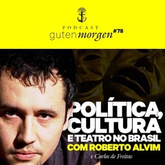 78: Política, cultura e teatro no Brasil, com Roberto Alvim