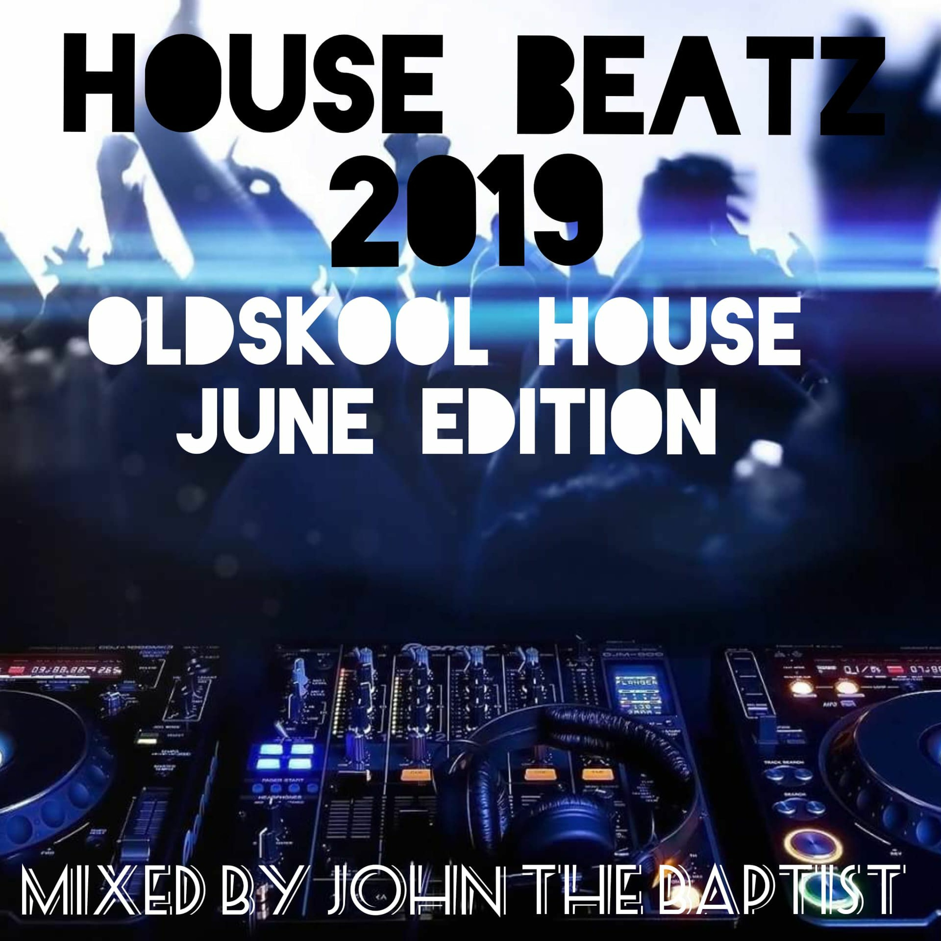 House Beatz 2019 Oldskool House June Edition Mixed By John The Baptist episode artwork