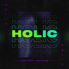 Select Active - Holic (Original Mix) FREE DOWNLOAD