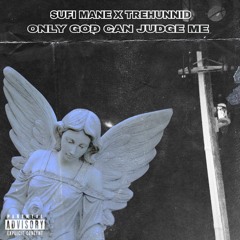 Sufi Mane x TreHunnid - Only God Can Judge Me [prod. YungPear]