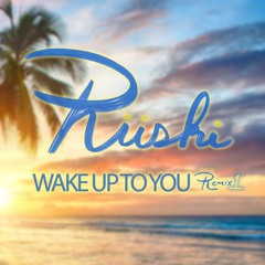 Wake Up To You (Remix1)