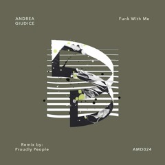 Andrea Giudice - Funk With Me (Proudly People Remix)