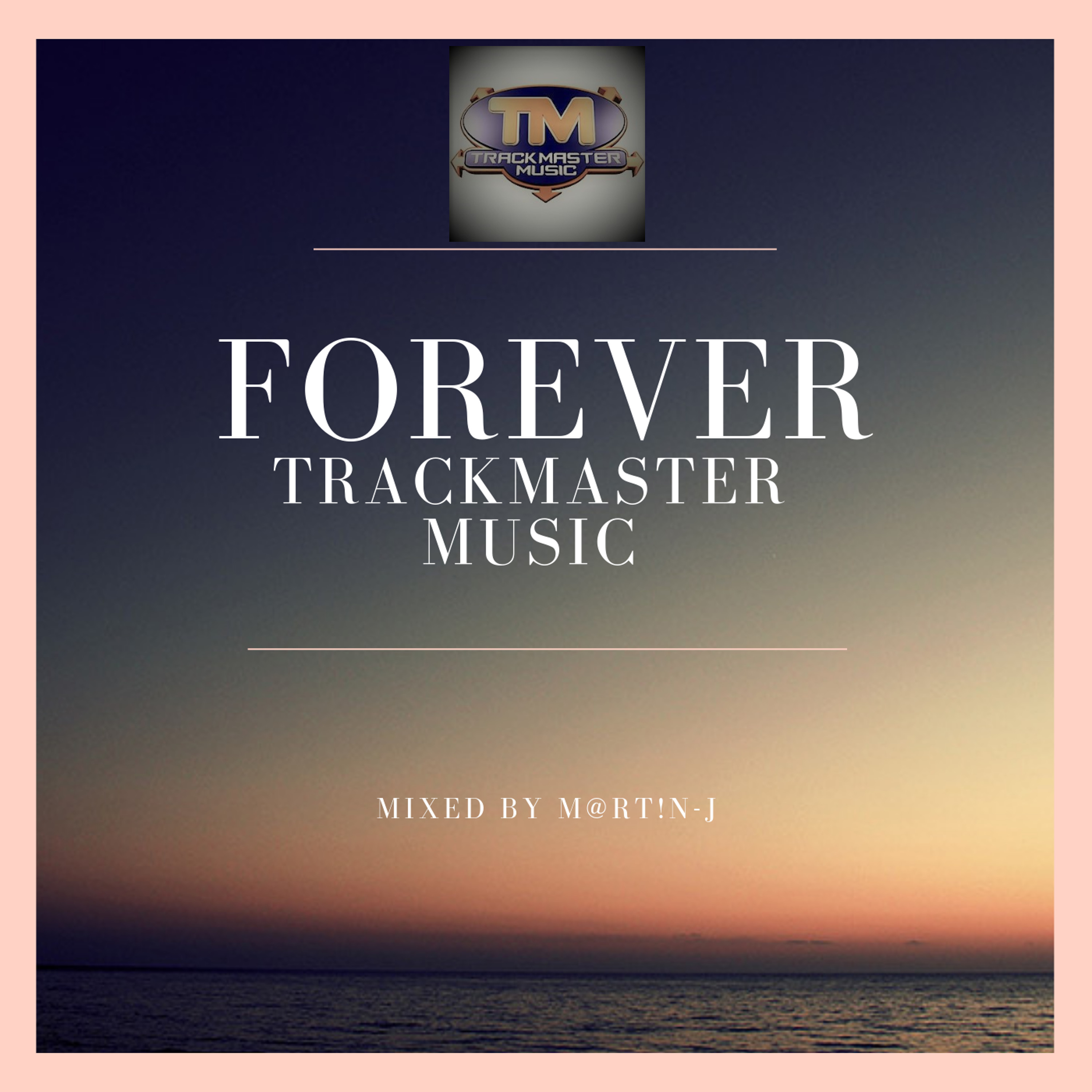 M@rt!n - J - Forever Trackmaster Music [Extended Mix] (PLEASE SHARE/REPOST) episode artwork