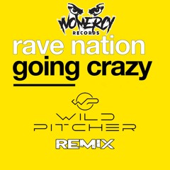 [FREE TRACK] Rave Nation - Going Crazy (WILDPITCHER rmx.)preview