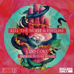 Kill The Noise & Feed Me - I Do Coke (Broken Future Remix)