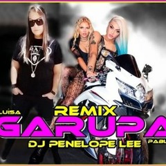 LUÍSA SONZA FEAT PABLLO VITTAR- GARUPA REMIX ( DJ PENELOPE LEE )