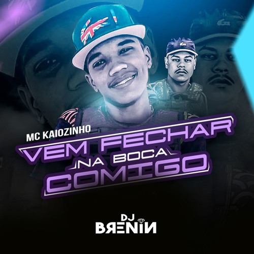 Mc Kaiozinho - Vem Fechar Na Boca Comigo (Dj Brenin)