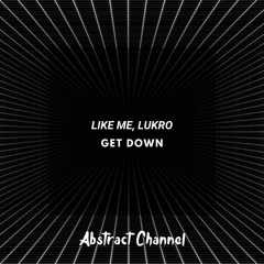 LIKE ME, LuKro - Get Down