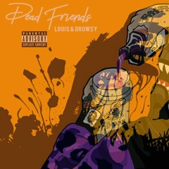 Drow$y & Louis - Dead Friends (Prod. Rover)