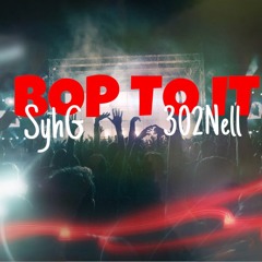 Bop To It (Feat. 302Nell)