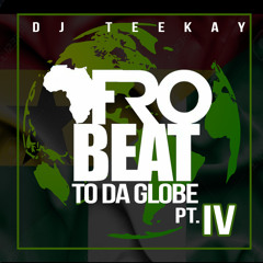 Afrobeats to da globe Pt IV