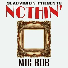 Mic Rob - Nothin (Radio Clean Version)
