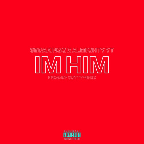 IM HIM X SBDAKINGG (PROD BY CUTTYVIBEZ)