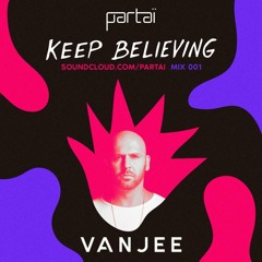 Vanjee - Keep Believing Mix 001
