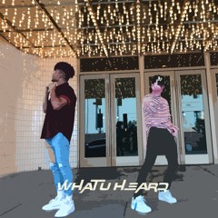 WHAT U HEARD