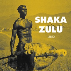 Lesedi - Shaka Zulu