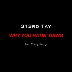 Why You Hatin' Dawg Feat. Young Reedy [Instrumental]