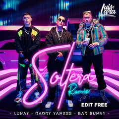 [092] - SOLTERA REMIX - (CORO) - Lunay,Daddy Yankee,Bad Bunny - [Dj Luis Lara] - Edit Free