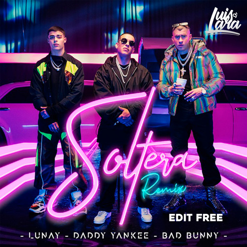 [092] - SOLTERA REMIX - (CORO) - Lunay,Daddy Yankee,Bad Bunny - [Dj Luis Lara] - Edit Free