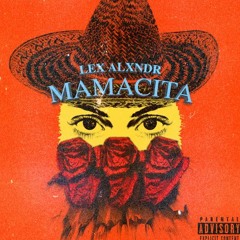 Mamacita (PROD. LEX ALXNDR)