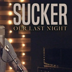 Jonas Brothers -  “Sucker “ (Our Last Night Rock Cover)