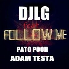 Djlg Feat Pato Pooh & Adam Tensta Follow Me