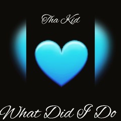 Tha Kid-What Did I Do
