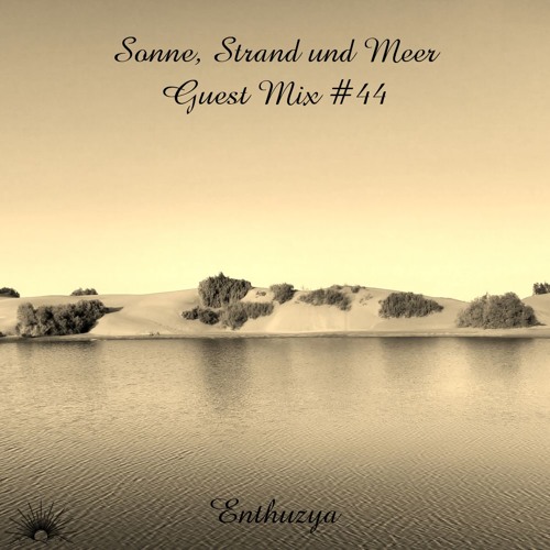 Sonne, Strand und Meer Guest Mix #44 by Enthuzya
