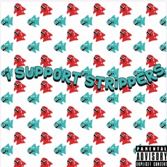 I Support Strippers (FoBBY x Wavy)