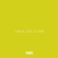 CRAZY, COOL & DOPE: RNBASS 6/18/19