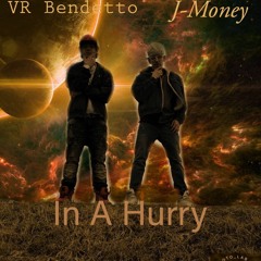 In A Hurry - VRBendetto Ft.J - Money(Prod. By Tuner Seeker)