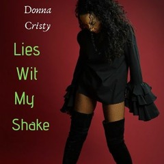 DONNA CRISTY - LIES WIT MY SHAKE