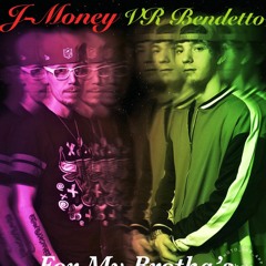 For My Brothas - J - Money FT. VRBendetto (Prod. By MP3 13 Production)