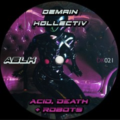 Acid, death + robots †DK021†