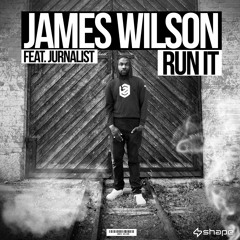 James Wilson - Run It feat. Jurnalist