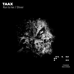 TAAX - Run to her [Finder Records]