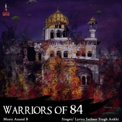Warriors of 84 - Anand B - Satbeer Singh - Dharam Seva Records