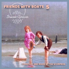 Sunset Grooves Podcast #154 - The Scumfrog "Friends with Boats Vol. 5"