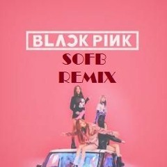 BLACKPINK_SOFB REMIX_DEMO