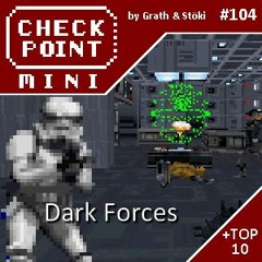 Checkpoint Mini #104 - Star Wars: Dark Forces + a 10 legjobb játék, aminek "dark" van a címében