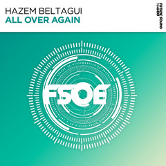 Hazem Beltagui - All Over Again [FSOE]
