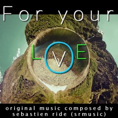 For Your Love (demo) - original music by sebastien ride (srmusic)