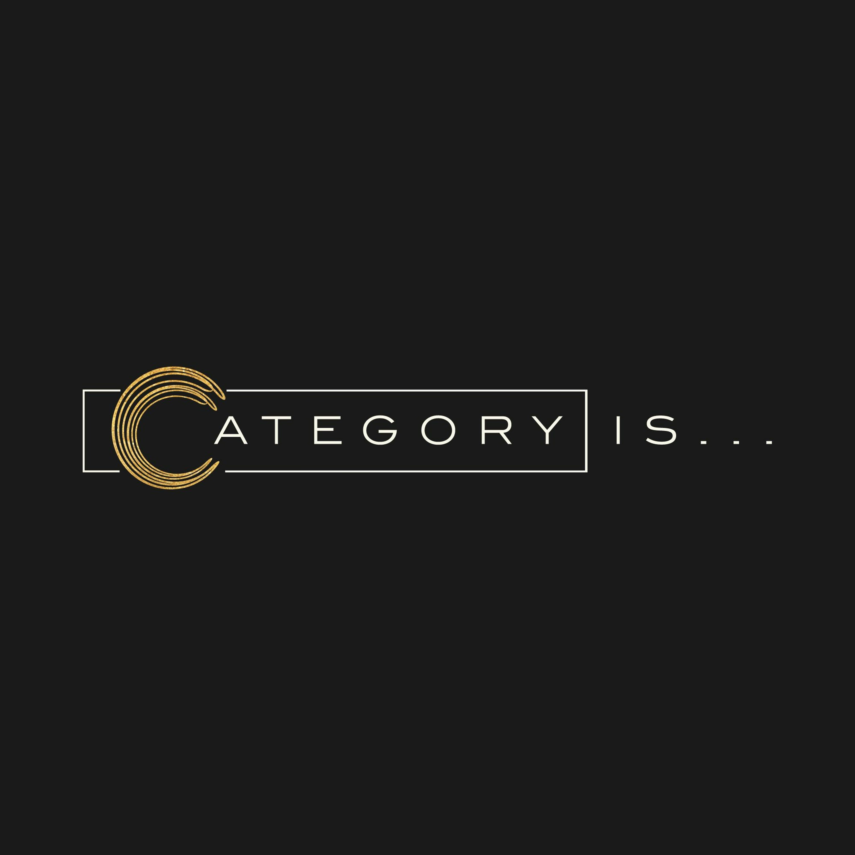Category Is...