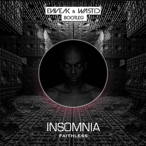 Faithless - Insomnia (Enveak & WastID Remix) [FREE DL]