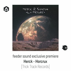 💥 feeder sound exclusive premiere: Herck - Horcrux [Trick Track Records]