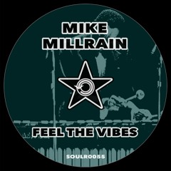 Mike Millrain - Feel The Vibes (Original Mix) SOULR0055
