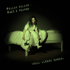 Billie Eilish - Bury A Friend (Will Clarke Remix)