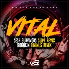 D Minus - Bouncin Remix + Slipz - Sesh Survivors Remix (VITAL)