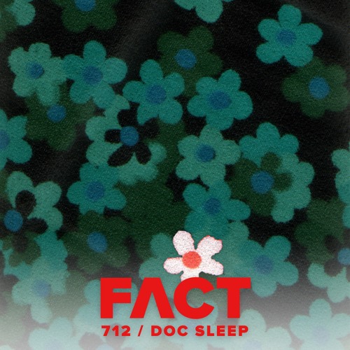 FACT mix 712 – Doc Sleep (June '19)