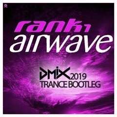 Rank1 - Airwave (Dmix 2019 Trance Bootleg)  **FREE DOWNLOAD**
